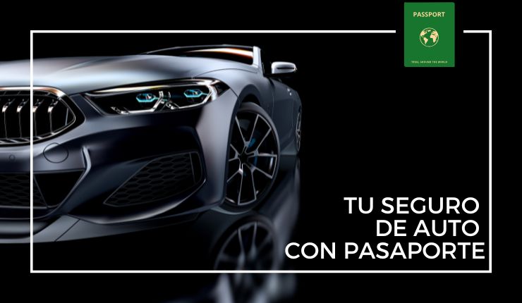 Seguro de auto solo con pasaporte